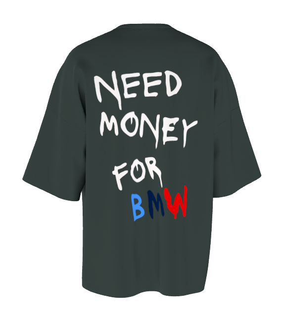 M-Ambition "Need Money For BMW"  Oversized T-Shirt