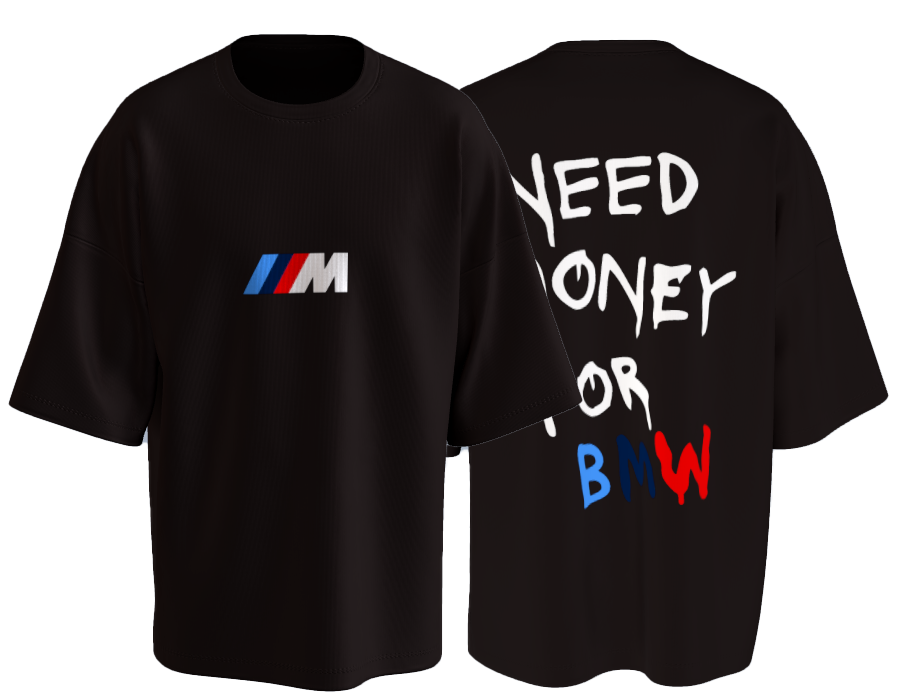 M-Ambition "Need Money For BMW"  Oversized T-Shirt