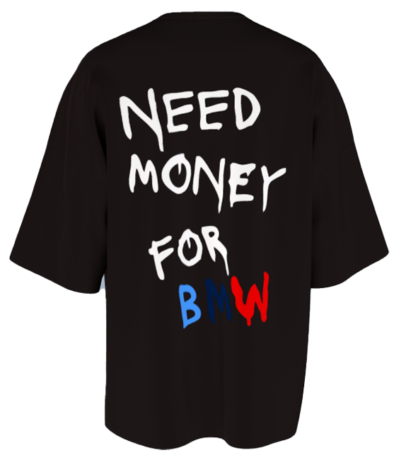 M-Ambition "Need Money For BMW"  Oversized T-Shirt